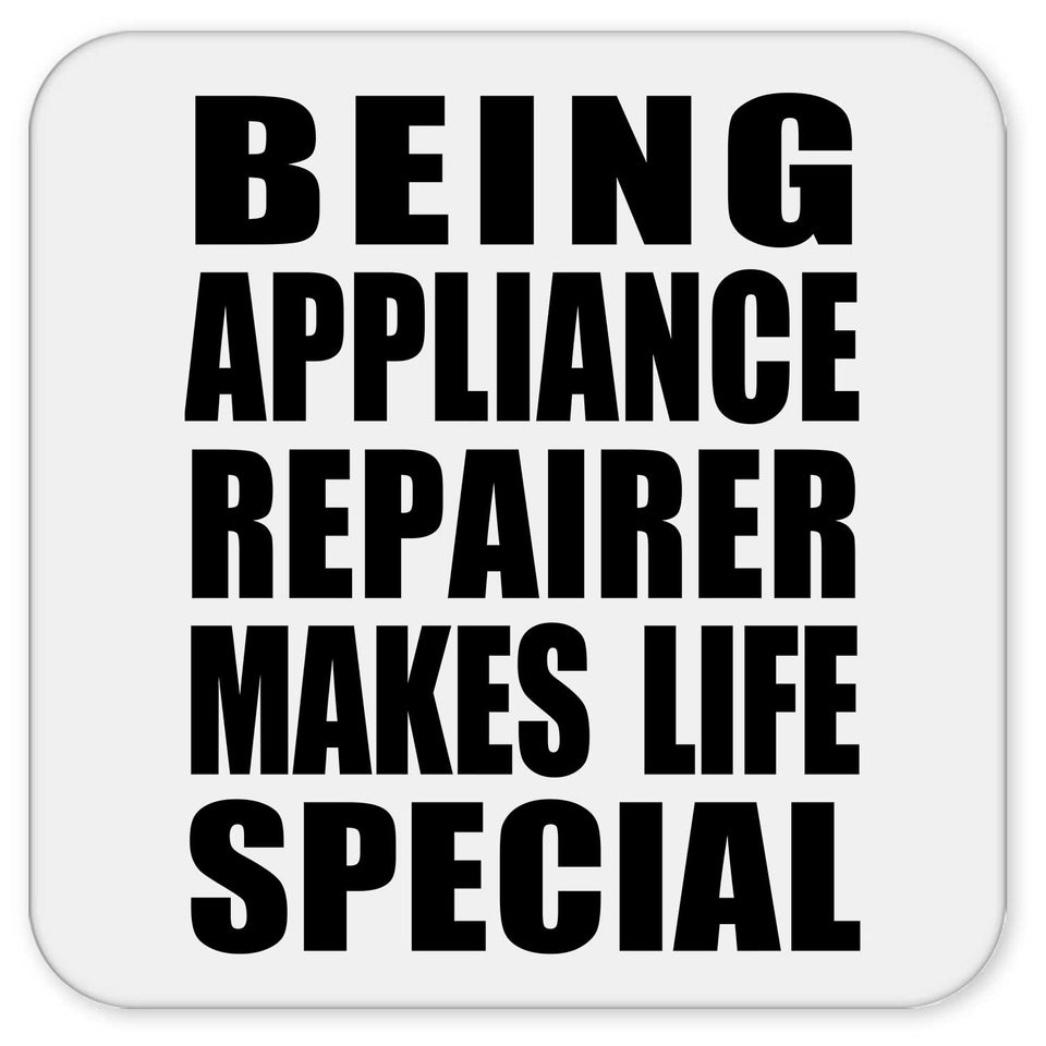 Being Appliance Repairer Makes Life Special - Drink Coaster