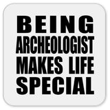 Being Archeologist Makes Life Special - Drink Coaster
