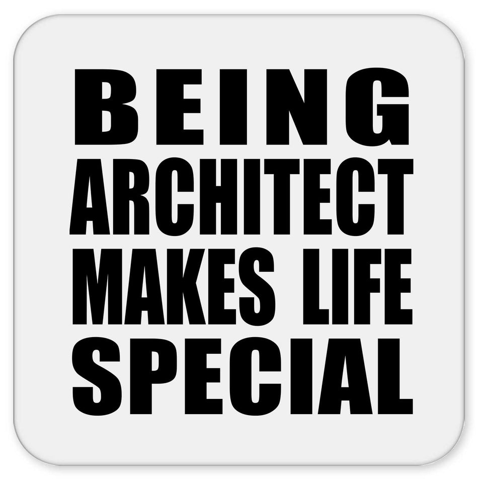 Being Architect Makes Life Special - Drink Coaster
