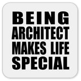 Being Architect Makes Life Special - Drink Coaster