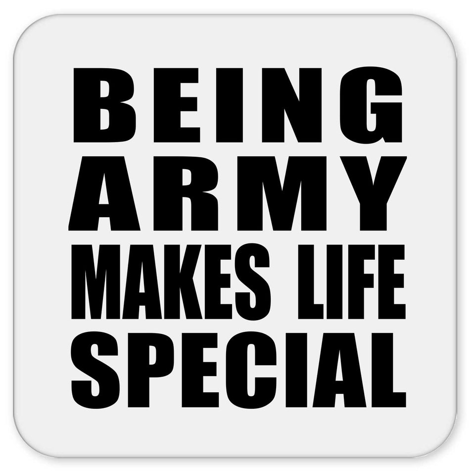Being Army Makes Life Special - Drink Coaster