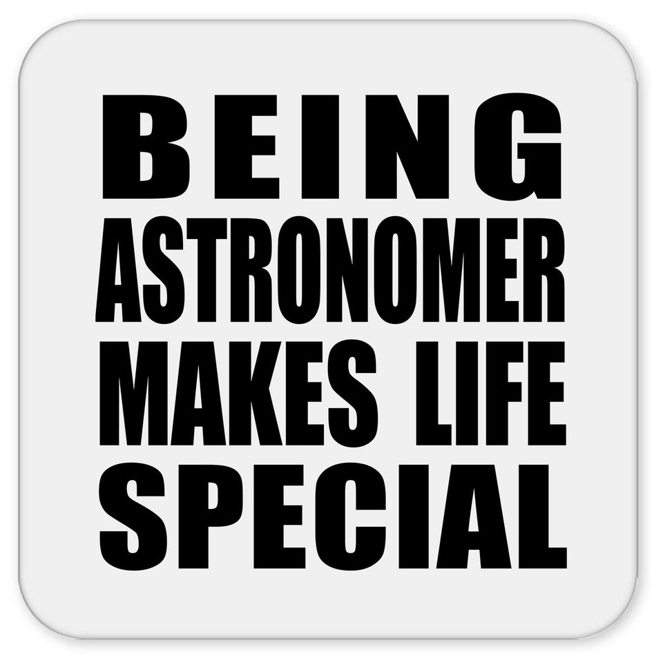 Being Astronomer Makes Life Special - Drink Coaster