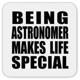 Being Astronomer Makes Life Special - Drink Coaster