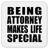 Being Attorney Makes Life Special - Drink Coaster