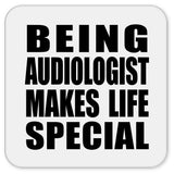 Being Audiologist Makes Life Special - Drink Coaster