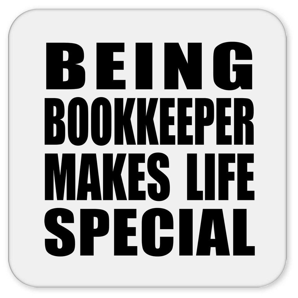 Being Bookkeeper Makes Life Special - Drink Coaster