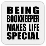 Being Bookkeeper Makes Life Special - Drink Coaster