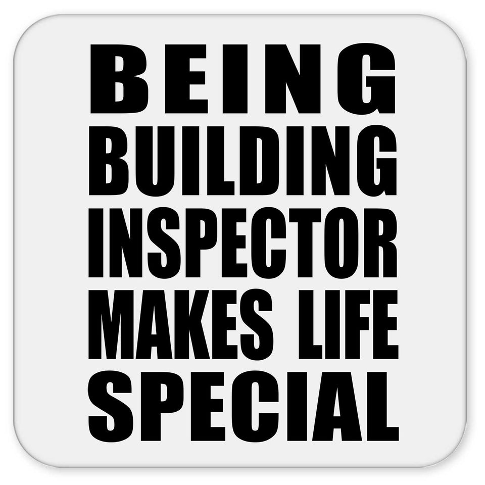 Being Building Inspector Makes Life Special - Drink Coaster