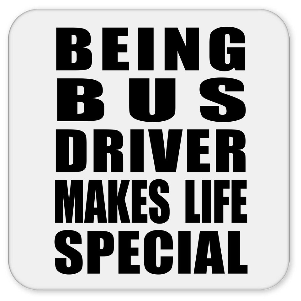 Being Bus Driver Makes Life Special - Drink Coaster