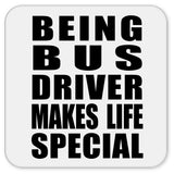 Being Bus Driver Makes Life Special - Drink Coaster