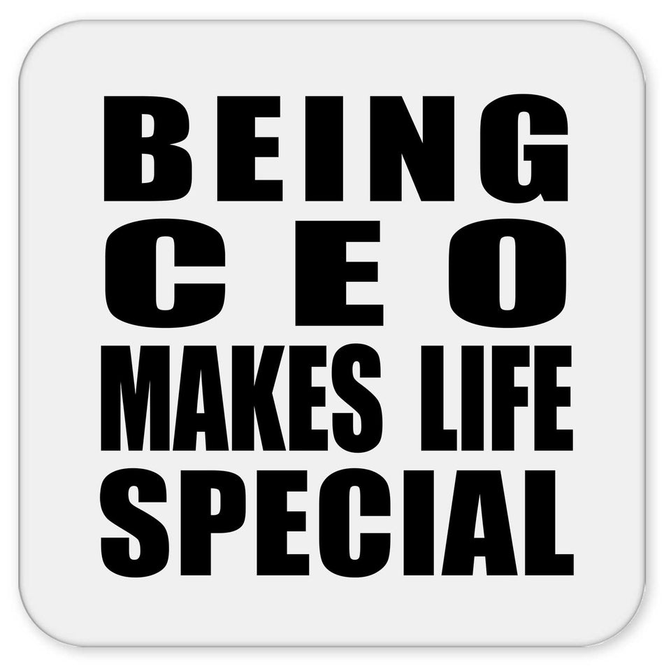 Being CEO Makes Life Special - Drink Coaster