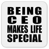 Being CEO Makes Life Special - Drink Coaster