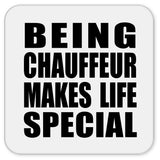 Being Chauffeur Makes Life Special - Drink Coaster