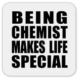 Being Chemist Makes Life Special - Drink Coaster