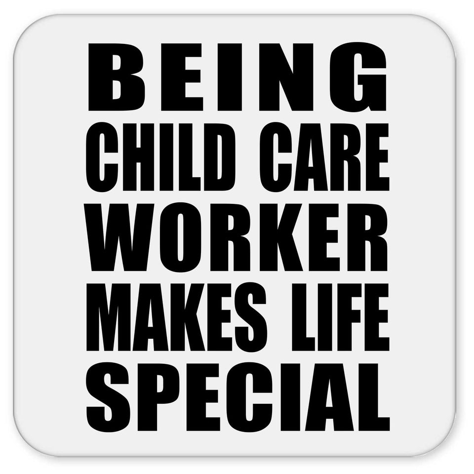 Being Child Care Worker Makes Life Special - Drink Coaster