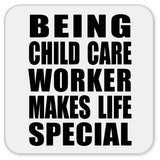 Being Child Care Worker Makes Life Special - Drink Coaster