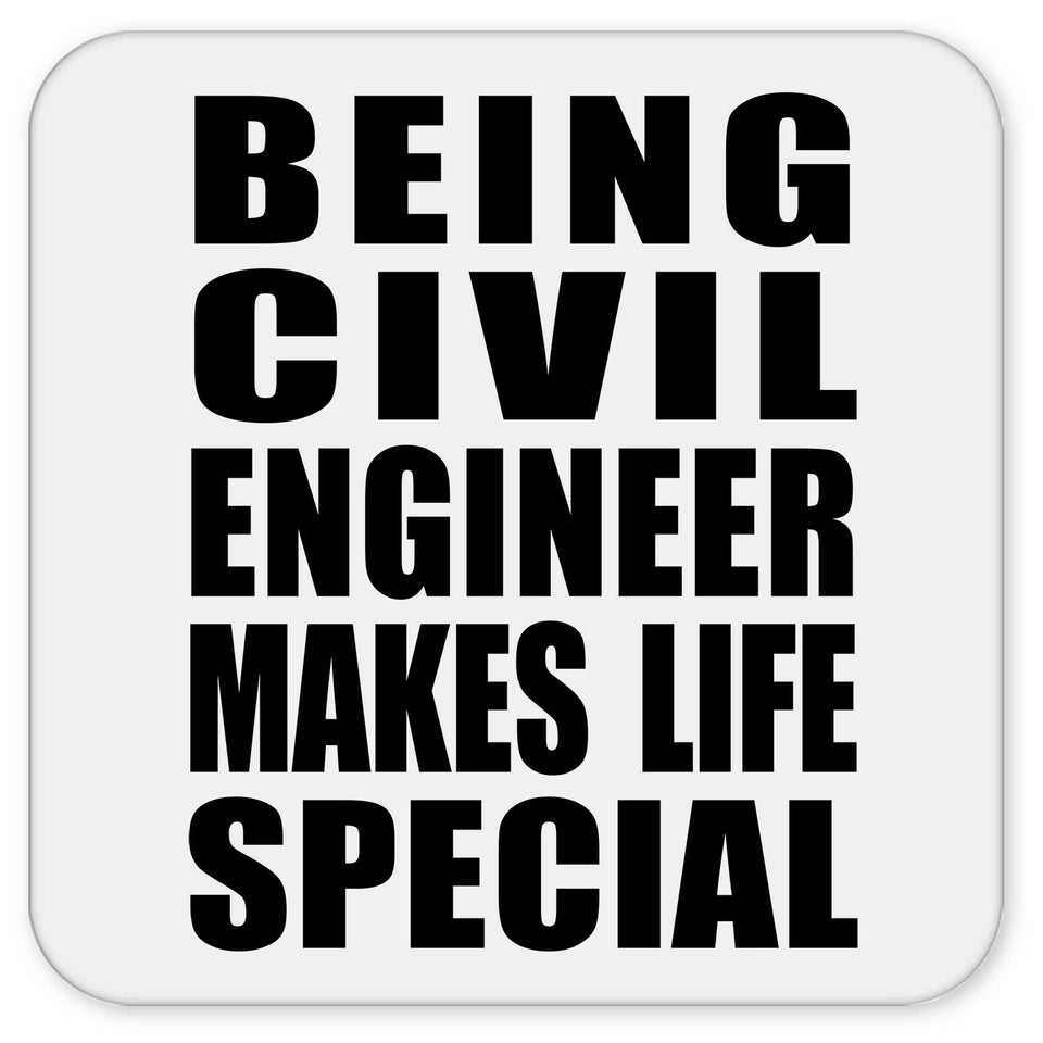Being Civil Engineer Makes Life Special - Drink Coaster