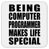 Being Computer Programmer Makes Life Special - Drink Coaster