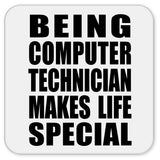 Being Computer Technician Makes Life Special - Drink Coaster