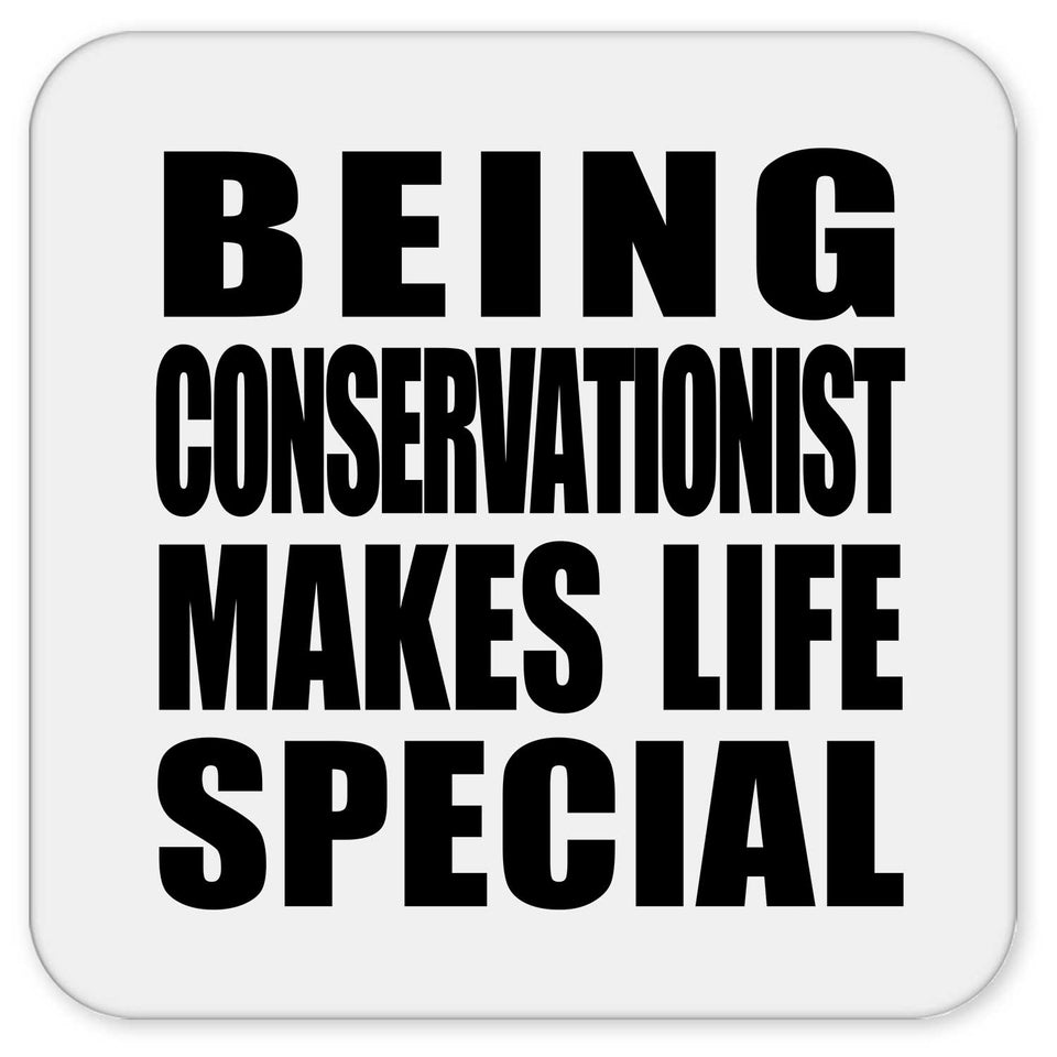 Being Conservationist Makes Life Special - Drink Coaster