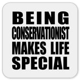 Being Conservationist Makes Life Special - Drink Coaster