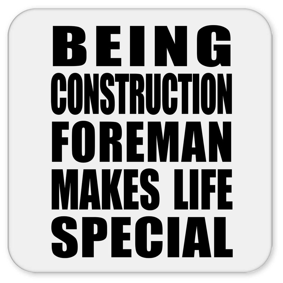 Being Construction Foreman Makes Life Special - Drink Coaster