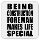 Being Construction Foreman Makes Life Special - Drink Coaster