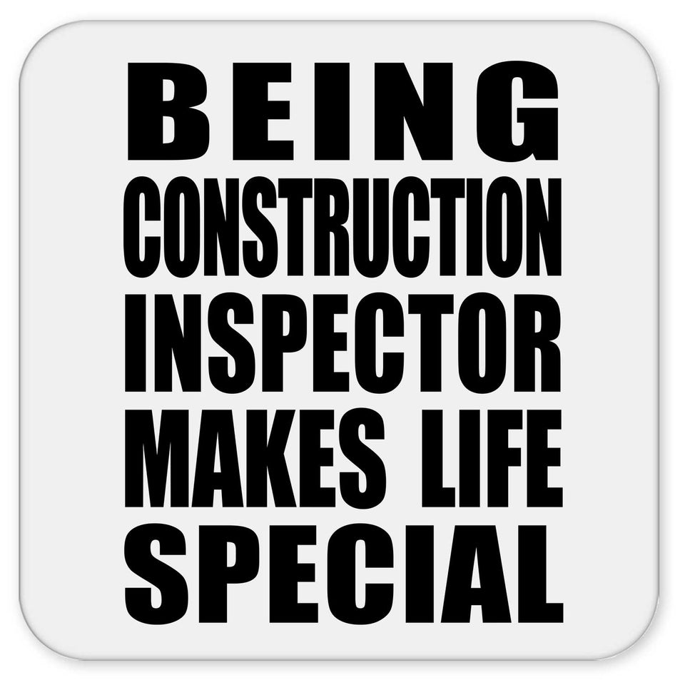 Being Construction Inspector Makes Life Special - Drink Coaster
