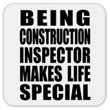 Being Construction Inspector Makes Life Special - Drink Coaster