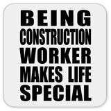 Being Construction Worker Makes Life Special - Drink Coaster