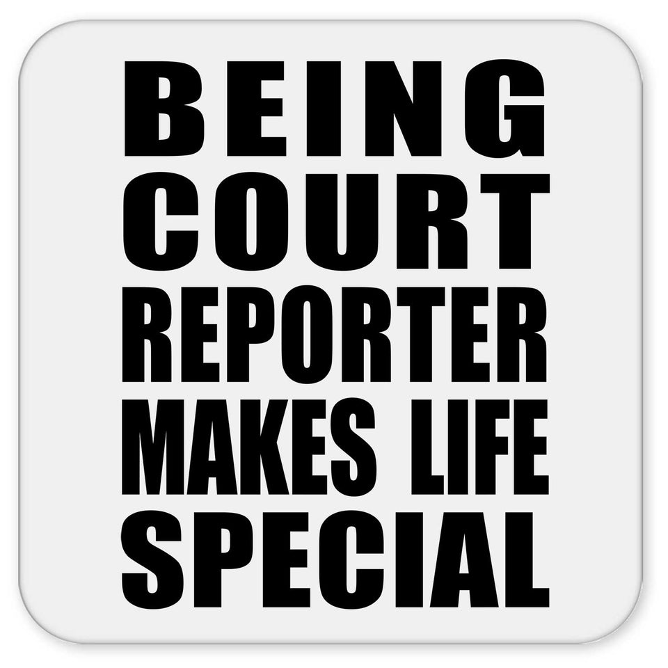 Being Court Reporter Makes Life Special - Drink Coaster