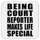 Being Court Reporter Makes Life Special - Drink Coaster