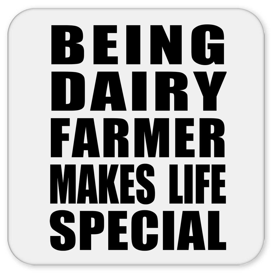 Being Dairy Farmer Makes Life Special - Drink Coaster