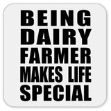 Being Dairy Farmer Makes Life Special - Drink Coaster