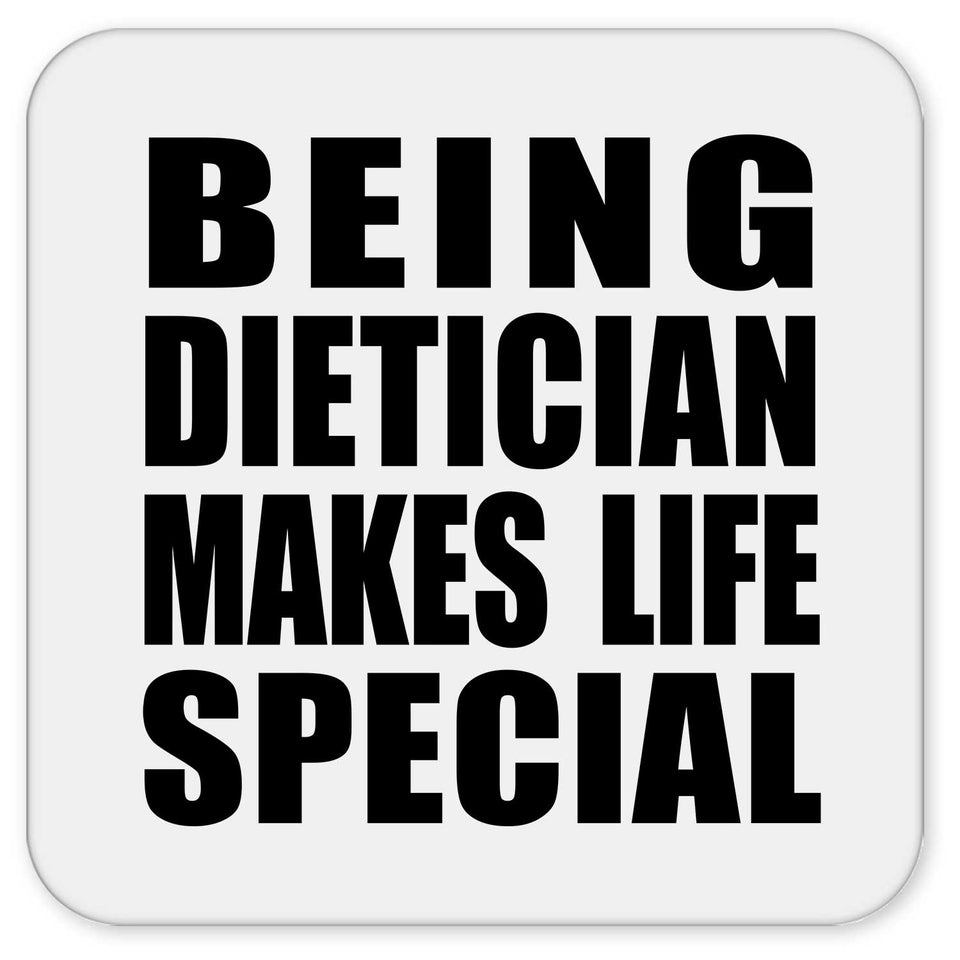 Being Dietician Makes Life Special - Drink Coaster