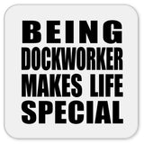 Being Dockworker Makes Life Special - Drink Coaster