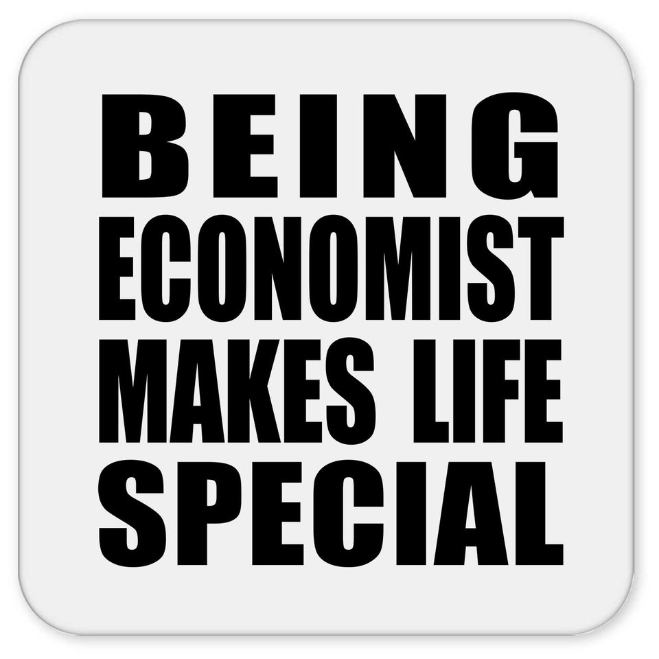 Being Economist Makes Life Special - Drink Coaster