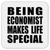 Being Economist Makes Life Special - Drink Coaster