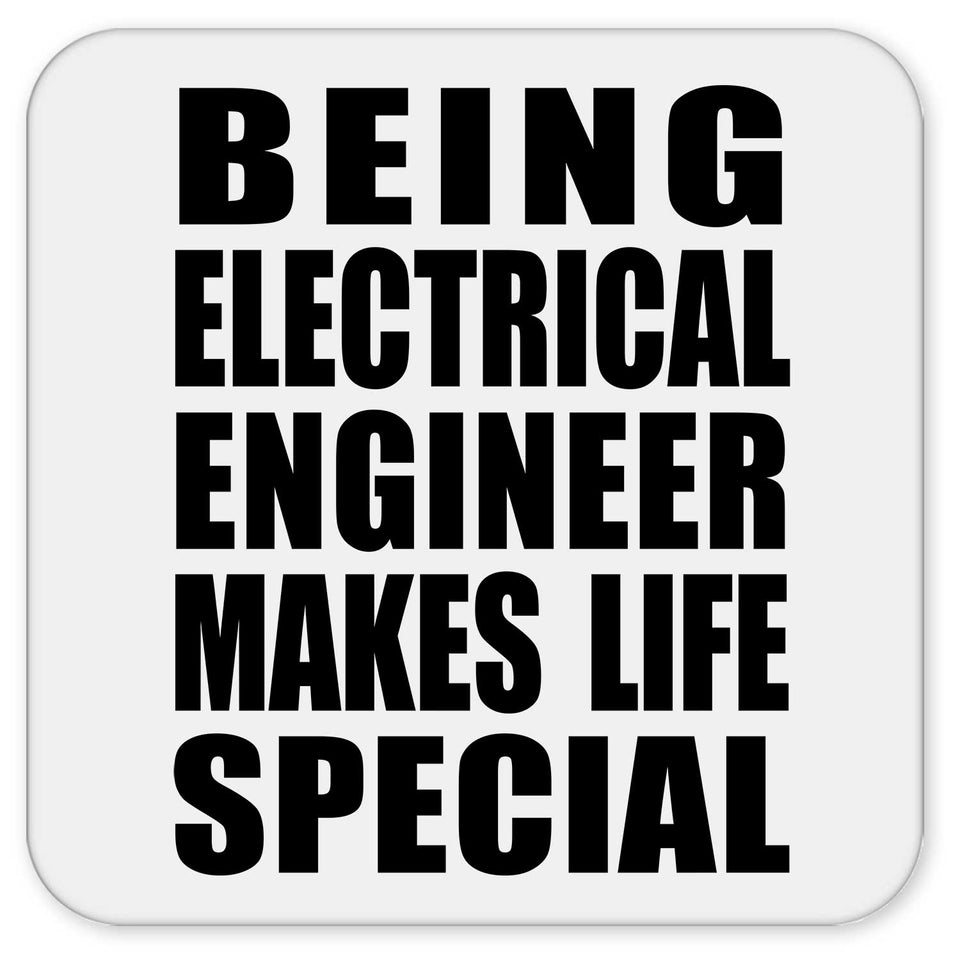 Being Electrical Engineer Makes Life Special - Drink Coaster
