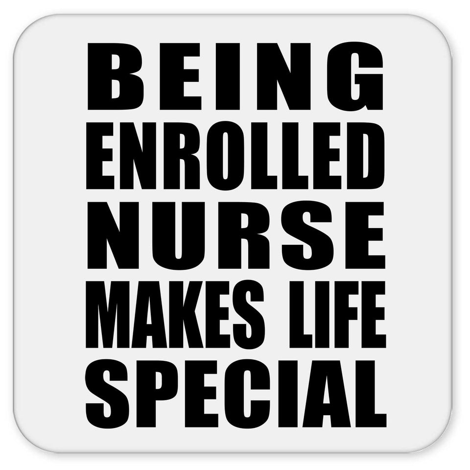 Being Enrolled Nurse Makes Life Special - Drink Coaster
