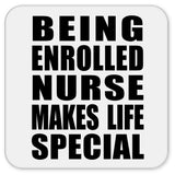 Being Enrolled Nurse Makes Life Special - Drink Coaster