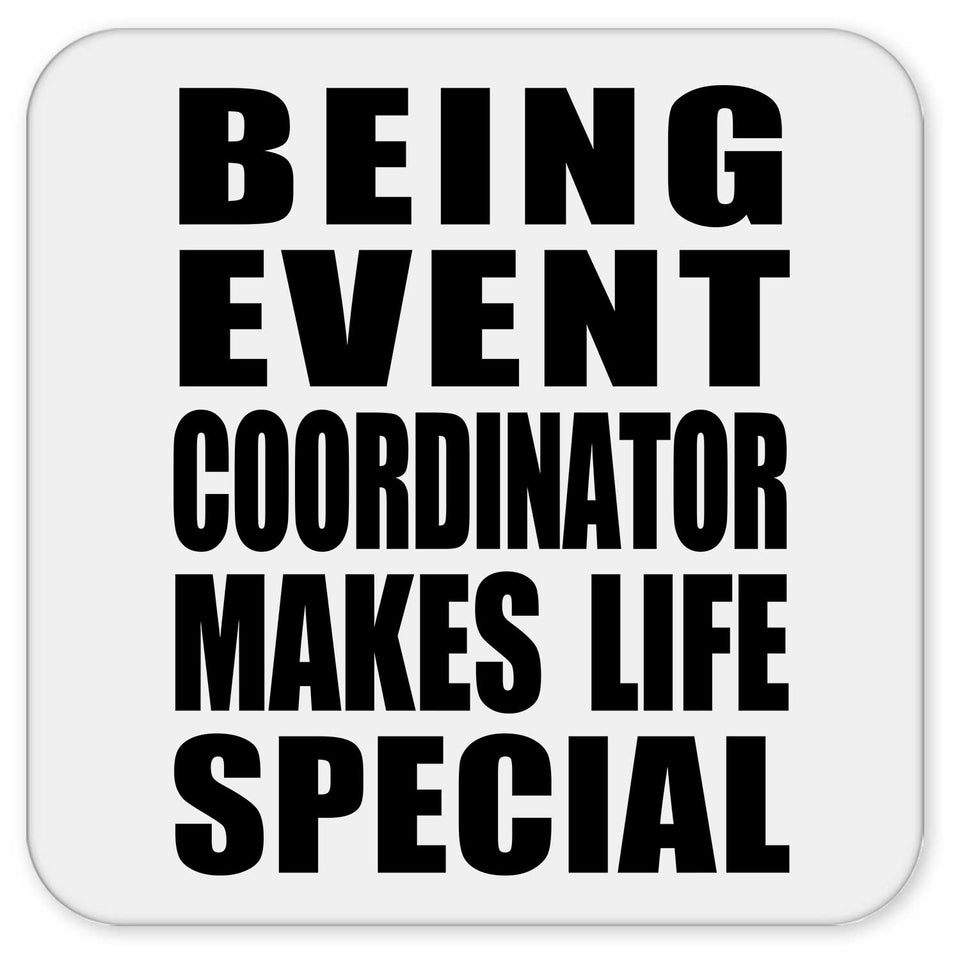 Being Event Coordinator Makes Life Special - Drink Coaster