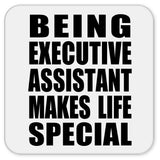 Being Executive Assistant Makes Life Special - Drink Coaster