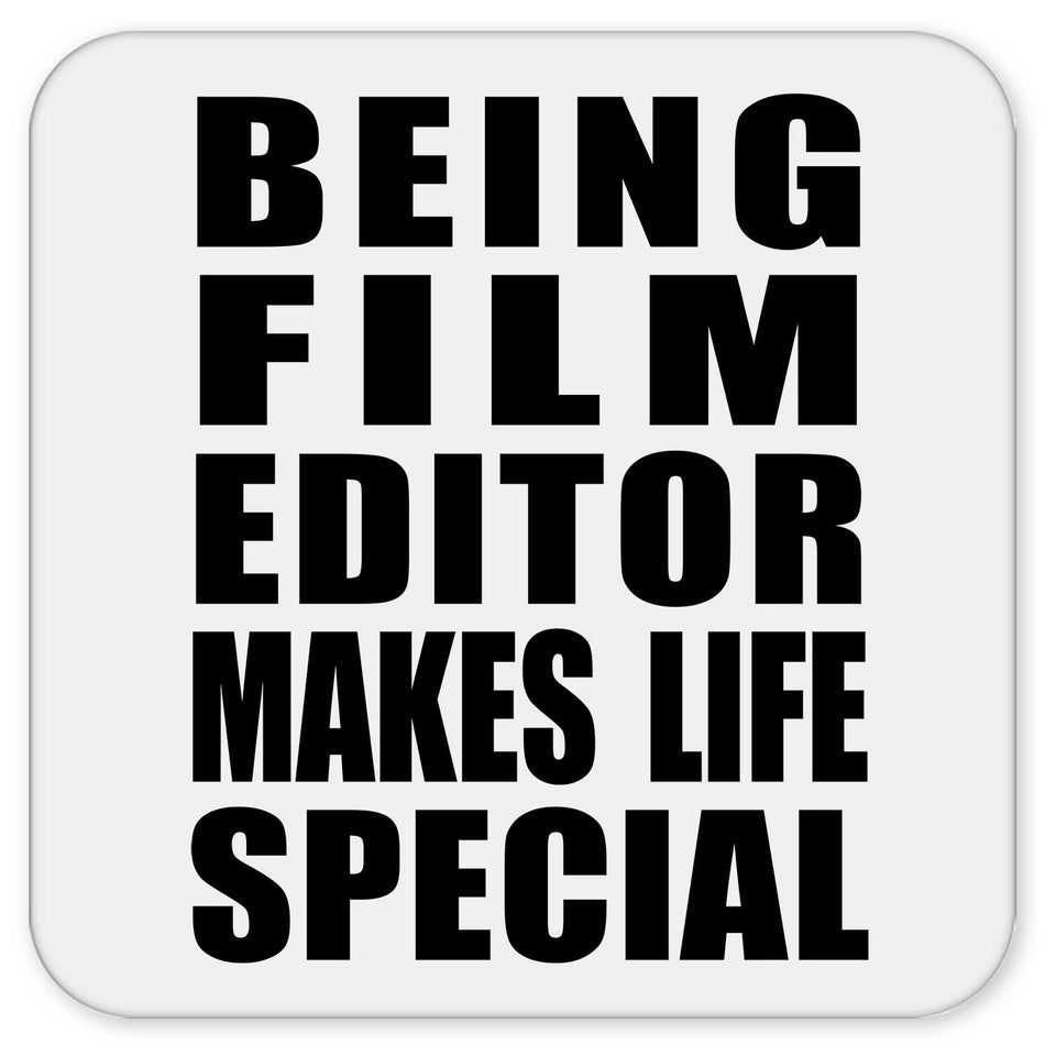 Being Film Editor Makes Life Special - Drink Coaster
