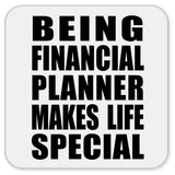 Being Financial Planner Makes Life Special - Drink Coaster