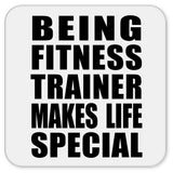 Being Fitness Trainer Makes Life Special - Drink Coaster