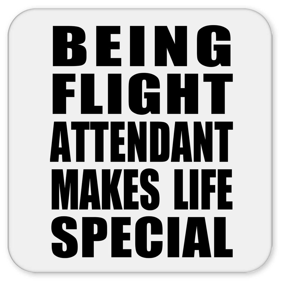Being Flight Attendant Makes Life Special - Drink Coaster