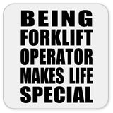 Being Forklift Operator Makes Life Special - Drink Coaster