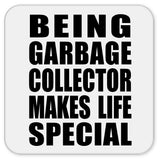 Being Garbage Collector Makes Life Special - Drink Coaster