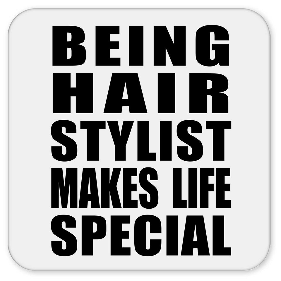 Being Hair Stylist Makes Life Special - Drink Coaster